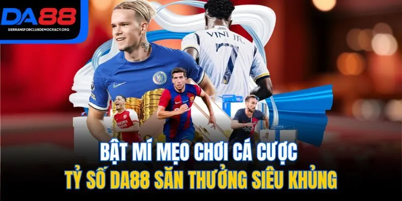 Bật mí mẹo chơi cá cược tỷ số DA88 săn thưởng siêu khủng