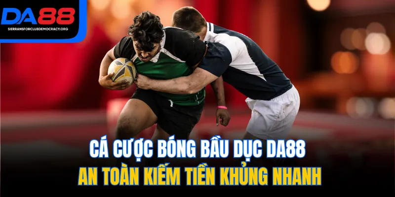 Cá Cược Bóng Bầu Dục DA88 An Toàn Kiếm Tiền Khủng Nhanh
