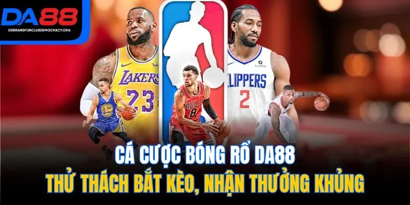 Cá Cược Bóng Rổ DA88 - Thử Thách Bắt Kèo, Nhận Thưởng Khủng