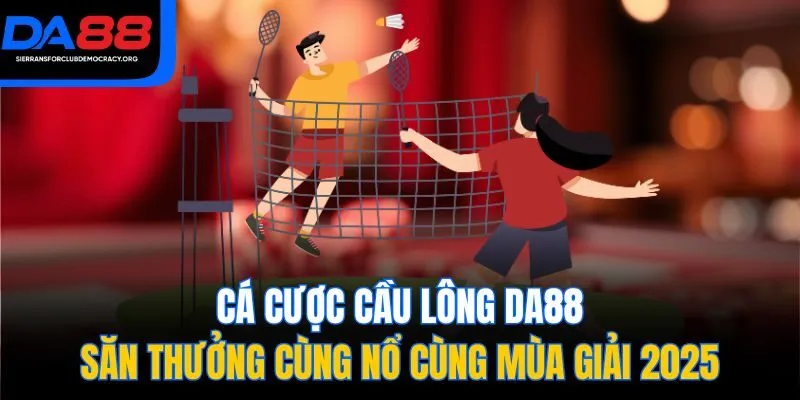 Cá Cược Cầu Lông DA88| Săn Thưởng Cùng Nổ Cùng Mùa Giải 2025
