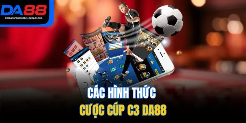 Các hình thức cược cúp C3 DA88