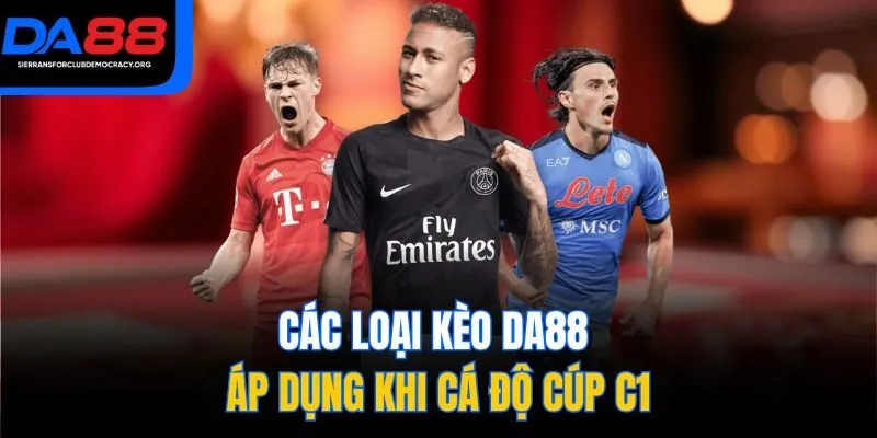 Các loại kèo DA88 áp dụng khi cá độ Cúp C1