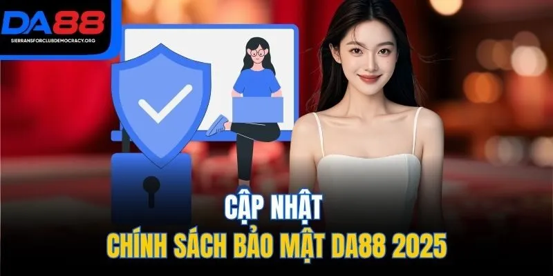 Cập nhật chính sách bảo mật DA88 2025