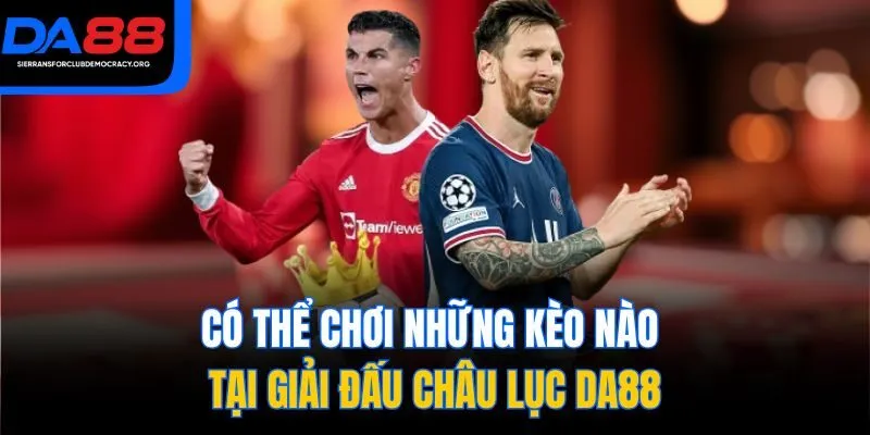 Có thể chơi những kèo nào tại Giải đấu Châu lục DA88