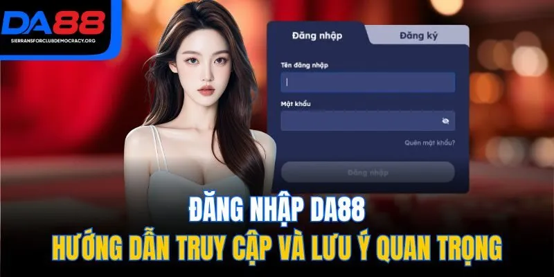 Đăng Nhập DA88 - Hướng Dẫn Truy Cập Và Lưu Ý Quan Trọng