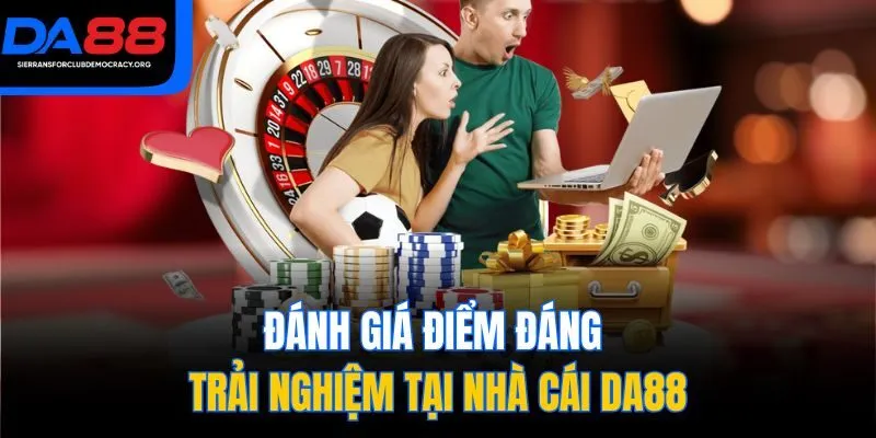 Đánh giá điểm đáng trải nghiệm tại nhà cái DA88