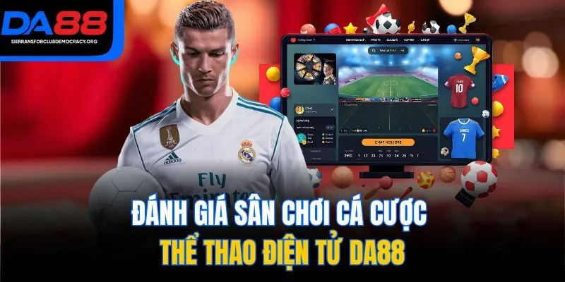 Đánh giá sân chơi cá cược thể thao điện tử DA88