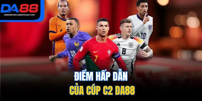 Điểm hấp dẫn của cúp C2 DA88