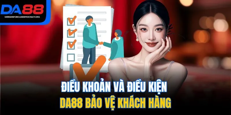 Điều khoản và điều kiện DA88 bảo vệ khách hàng