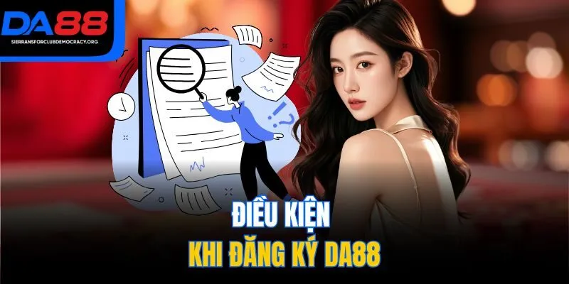 Điều kiện khi đăng ký DA88