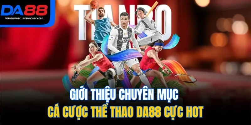 Giới thiệu chuyên mục cá cược thể thao DA88 cực hot