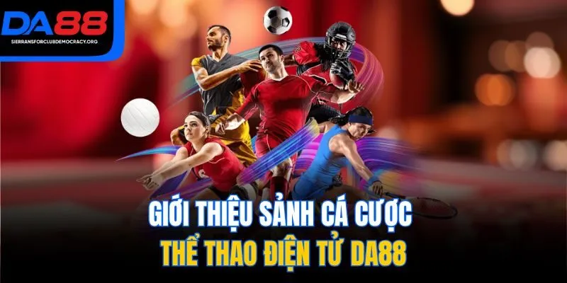 Giới thiệu sảnh cá cược thể thao điện tử DA88