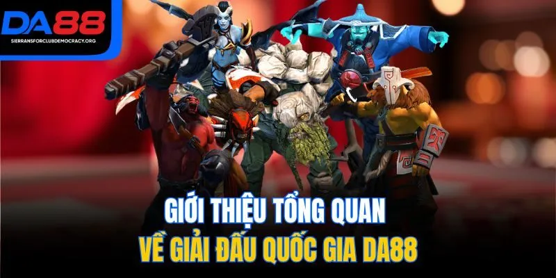 Giới thiệu tổng quan về Giải đấu Quốc gia DA88