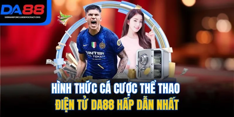 Hình thức cá cược thể thao điện tử DA88 hấp dẫn nhất