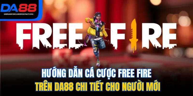 Hướng Dẫn Cá Cược Free Fire Trên DA88 Chi Tiết Cho Người Mới