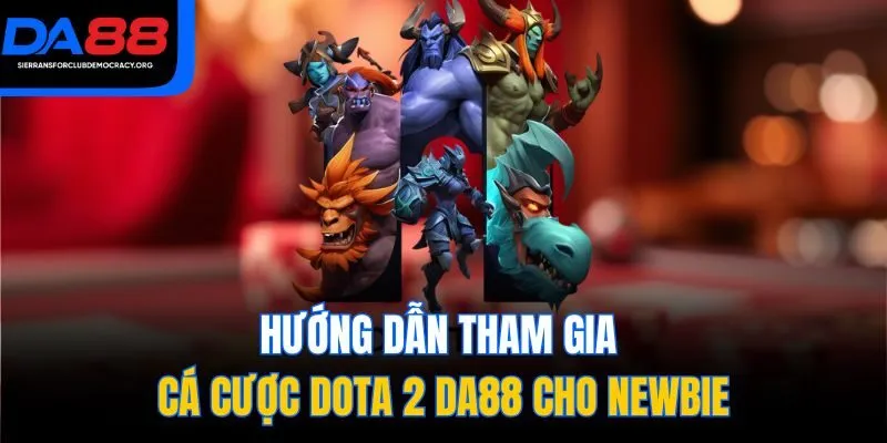 Hướng dẫn tham gia cá cược Dota 2 DA88 cho newbie