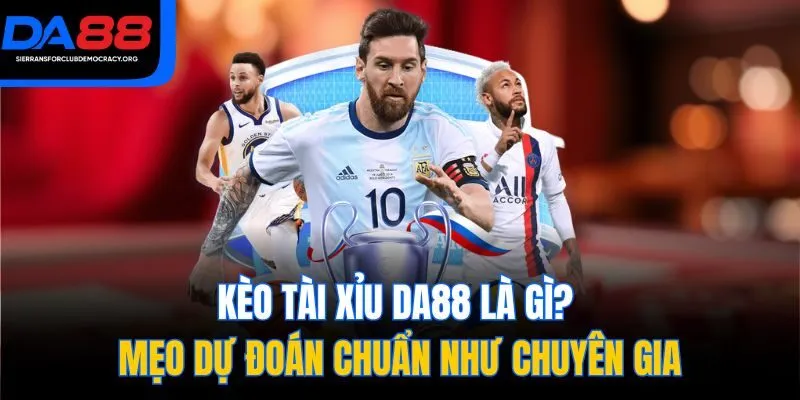 Kèo Tài Xỉu DA88 Là Gì? Mẹo Dự Đoán Chuẩn Như Chuyên Gia