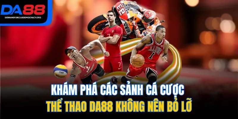 Khám phá các sảnh cá cược thể thao DA88 không nên bỏ lỡ