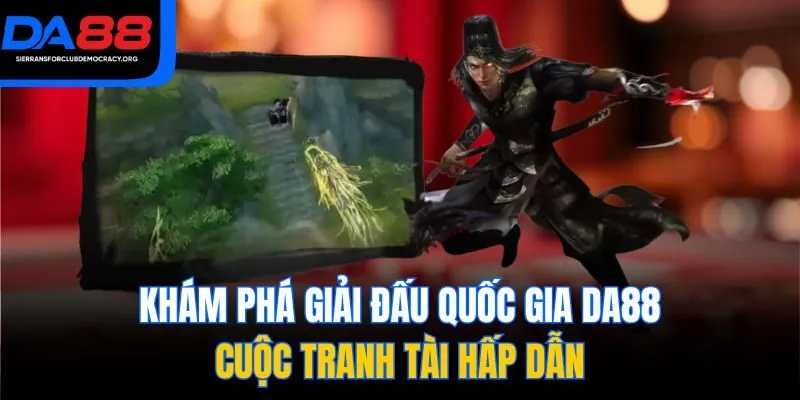 Khám Phá Giải Đấu Quốc Gia DA88 – Cuộc Tranh Tài Hấp Dẫn