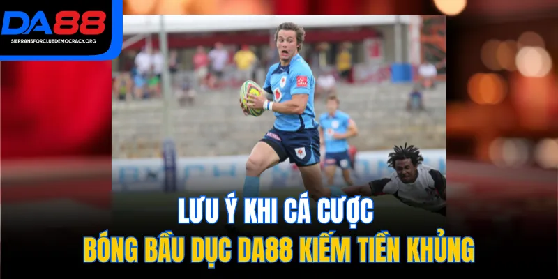 Lưu ý khi cá cược bóng bầu dục DA88 kiếm tiền khủng