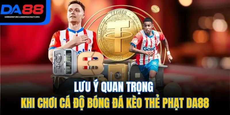 Lưu ý quan trọng khi chơi cá độ bóng đá kèo thẻ phạt DA88