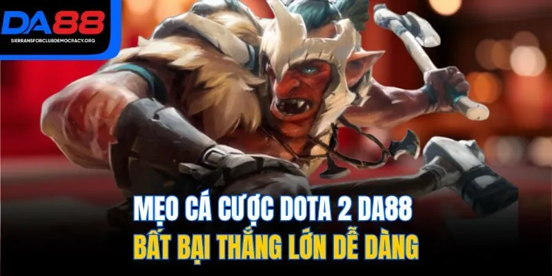 Mẹo cá cược Dota 2 DA88 bất bại thắng lớn dễ dàng