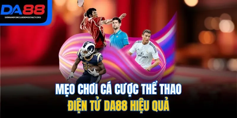 Mẹo chơi cá cược thể thao điện tử DA88 hiệu quả