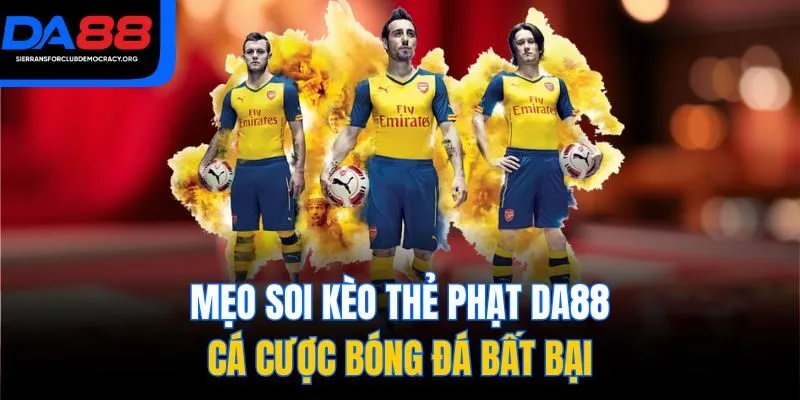 Mẹo soi kèo thẻ phạt DA88 cá cược bóng đá bất bại