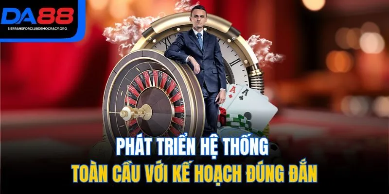 Phát triển hệ thống toàn cầu với kế hoạch đúng đắn