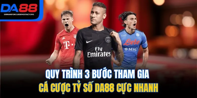Quy trình 3 bước tham gia cá cược tỷ số DA88 cực nhanh