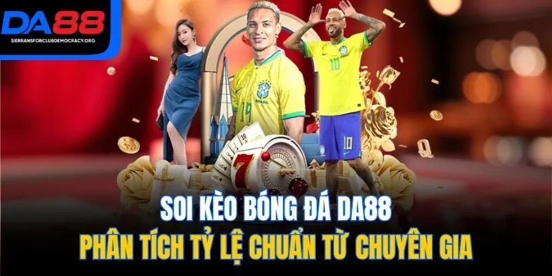 Soi Kèo Bóng Đá DA88 – Phân Tích Tỷ Lệ Chuẩn Từ Chuyên Gia