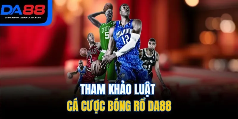 Tham khảo luật cá cược bóng rổ DA88