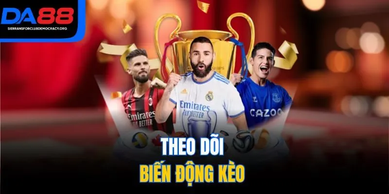 Theo dõi biến động kèo