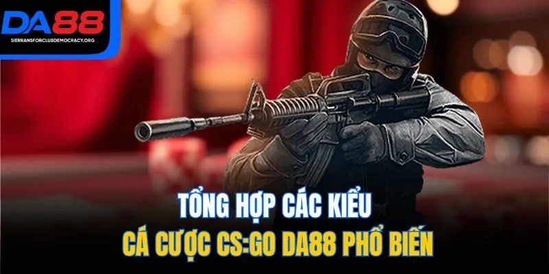 Tổng hợp các kiểu cá cược CS:GO DA88 phổ biến