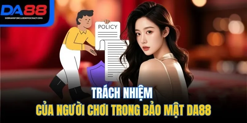 Trách nhiệm của người chơi trong bảo mật DA88